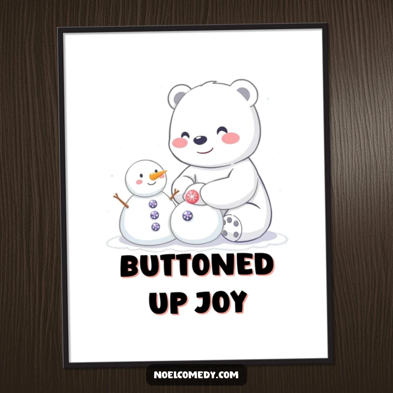 Funny poster featuring a happy polar bear building a small snowman decorated with sparkly buttons, perfect for winter wall art.