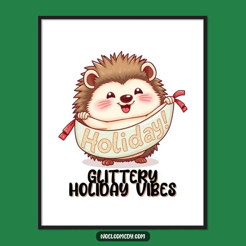 Funny Hedgehog Art Poster: Glittery Banner Holiday Cheer